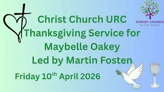 Service of Thanksgiving for Maybelle Oakey - Friday 10th April 26