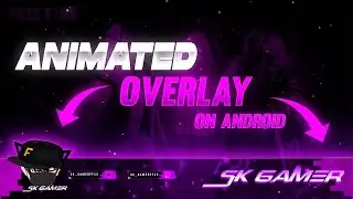 How To Make Animated Gaming Overlay On Android In kineamster