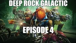 Deep Rock Galactic - Episode 4 - Exposed Delight