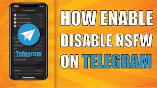 How Enable Disable NSFW on Telegram