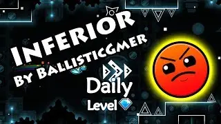 Geometry Dash - Inferior (By BallisticGmer) ~ Daily Level 