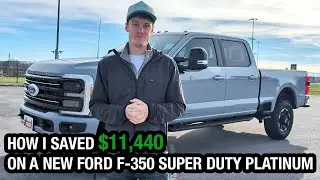HOW I SAVED $11,400 BUYING A NEW FORD F-350 SUPER DUTY PLATINUM
