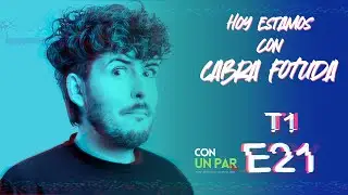 Estamos con Cabra Fotuda // CUPFM T1-E21