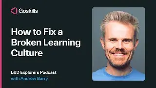 How to Fix a Broken Learning Culture | L&D Explorers Podcast With 