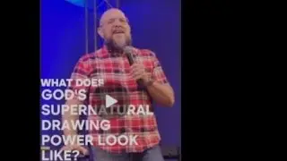 What does the supernatural drawing power of God look like?