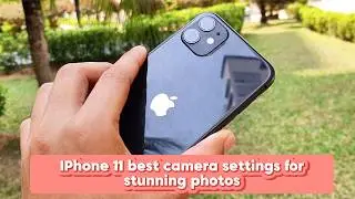IPhone 11 best camera settings for stunning photos 2025