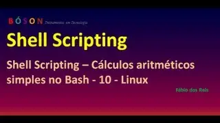Shell Scripting - Cálculos aritméticos simples no bash - 10 - Linux