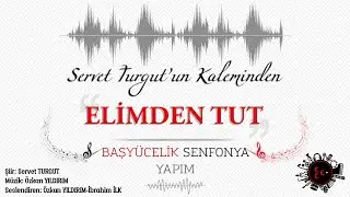ELİMDEN TUT - BAŞYÜCELİK SENFONYA