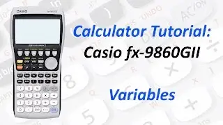 Calculator Tutorial: Casio fx-9860GII Variables