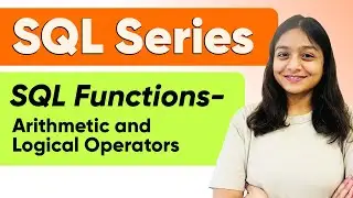 SQL Functions - Arithmetic and Logical Operators | PART 8