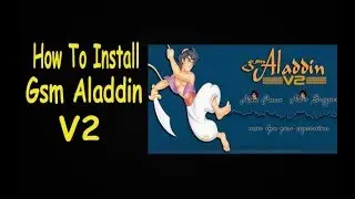 How To Install Gsm Aladdin V2