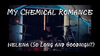 Helena (So Long and Goodnight) - My Chemical Romance (Drum Cover)!!