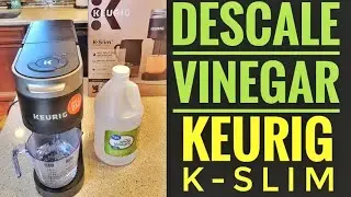HOW TO DESCALE WITH VINEGAR Keurig K-Slim Coffee Maker K-Cup IS THE DESCALE LIGHT ON?  TIME TO CLEAN