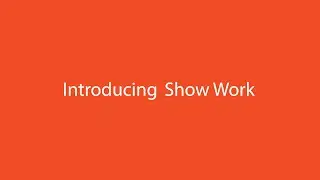 Introducing Show Work