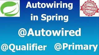 Autowiring in Spring | @Autowired @Qualifier and @Primary Annotation in Spring | Types of Autowiring