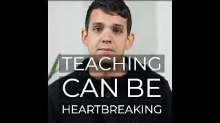 The Hardest Part About Being a Teacher