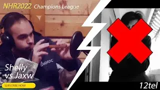 Shelly vs  Jaxw ★ 12tel  ★  [NHR Champions League 2022]