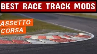 Assetto Corsa - Top 5 Race Track Mods !