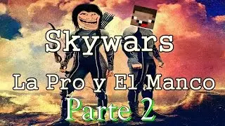 SKYWARS #7 | EL MANCO Y LA CHICA PRO (Parte 2)