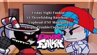 FNF Mod Characters Reacts VS Threefolding Knockout | Cuphead (Triple Trouble/Cuphead.EXE)