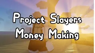 Project Slayers Quick Money Method | Money For Breathing