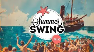 Summer Swing - Electro Swing Mix 2025 🏖️🍦☀️