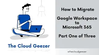 Migrate Google GSuite to Microsoft 365 with Native Tools - Part 1/3