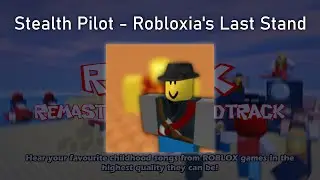 Stealth Pilot - Robloxia's Last Stand - ROBLOX Music