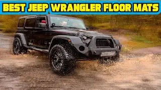 Best Jeep Wrangler Floor Mats 2020