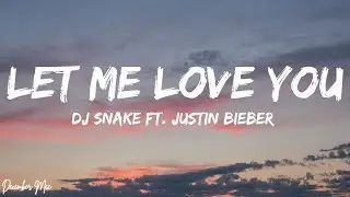 DJ Snake ft. Justin Bieber - Let Me Love You (Lyrics)