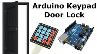 Arduino Keypad Door Lock | Home Automation Project