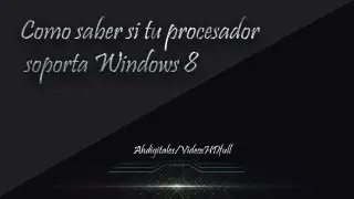 Como saber si tu procesador soporta Windows 8