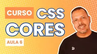 🎨 Dê vida aos seus projetos com as Cores CSS! Curso CSS - Aula 6