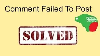 Comment Failed To Post | How to Fix?