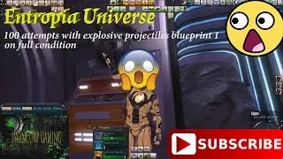 Entropia Universe: 100 attempts with explosive projectiles blueprint 1 on full condition