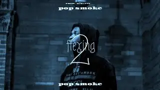 pop smoke - flexing 2 (official unofficial mv)