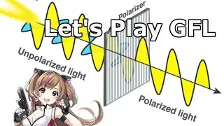 Let's Play Girls' Frontline Ep. 15 - Polarized Light