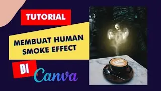 Tutorial Membuat Human Smoke Effect di Canva#canvatutorial #tutorialcanva