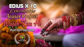 EDIUS TEASER PROJECT WAJAH TUM HO || EDIUS CINEMATIC TEASER || EDIUS TEASER || PLAY EDIT ZONE