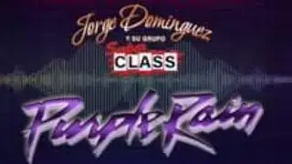 Jorge Domínguez y su Grupo Súper Class - Purple Rain (Video Oficial)