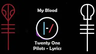 Twenty one pilots - My Blood - Lyrics