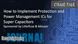 How to Implement Protection and Power Management ICs for Super Capacitors -- Littelfuse and Mouser