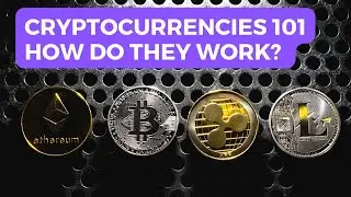 Cryptocurrencies 101 - What Are They and How Do They Work?