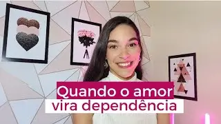 Quando deixa se ser amor e vira dependência emocional | Amor ou Dependência