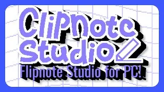Clipnote Studio: Flipnote Sudio for PC!