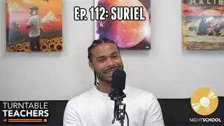 Guest Speaker Ep. 112: Suriel | Turntable Teachers Podcast