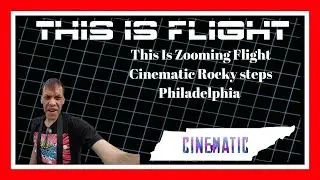 This Is Flight  Zooming Cinematic Rocky Tour Steps Philadelphia, Pennsylvania Lets go.