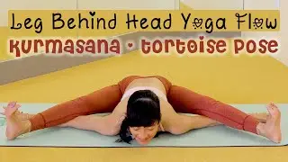 Advanced Yoga Flow ☁︎ Leg Behind Head ☻️ Kurmasana / Tortoise Pose & Static Holds