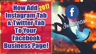 How To Add Instagram To Facebook Page - 2017! Bonus - How To Add Twitter To Facebook page