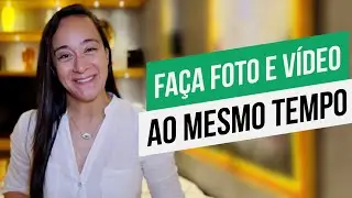 Faça Foto e Vídeo Ao Mesmo Tempo Assim
